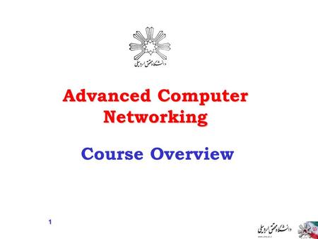 Advanced Computer Networking Course Overview 1. This is a graduate-level course which covers advanced topics in computer networks including current hot.