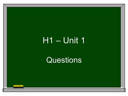H1 – Unit 1 Questions. Here are some incorrectly formed questions. Try to correct them.  Why people take such dangerous risks? Questions are often formed.