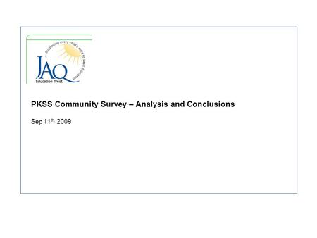 PKSS Community Survey – Analysis and Conclusions Sep 11 th, 2009.