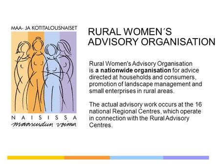 Rural Women's Advisory Organisation is a nationwide organisation for advice directed at households and consumers, promotion of landscape management and.