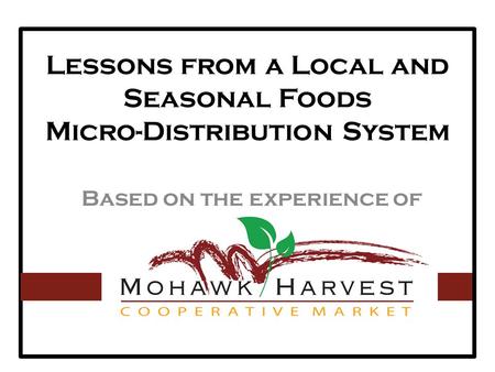 Lessons from a Local and Seasonal Foods Micro-Distribution System Based on the experience of.