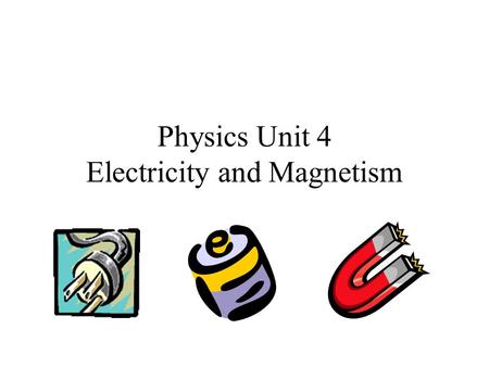 Physics Unit 4 Electricity and Magnetism. 2 Forms of Electricity 1.Static – a build up of charge on an object 2.Current – a steady flow of electric charge.