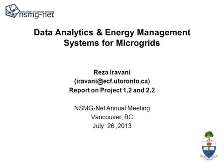 1 Data Analytics & Energy Management Systems for Microgrids Reza Iravani Report on Project 1.2 and 2.2 NSMG-Net Annual Meeting.