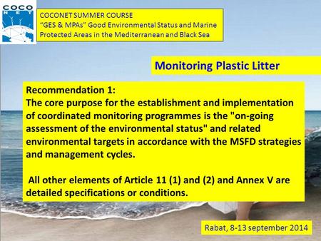 COCONET SUMMER COURSE “GES & MPAs” Good Environmental Status and Marine Protected Areas in the Mediterranean and Black Sea Rabat, 8-13 september 2014 Monitoring.