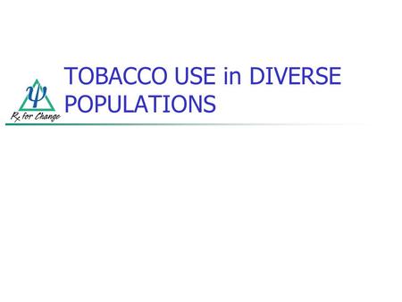 TOBACCO USE in DIVERSE POPULATIONS. PREVALENCE of ADULT SMOKING, by RACE/ETHNICITY—U.S., 2007 Centers for Disease Control and Prevention. (2008). MMWR.