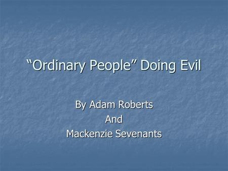 “Ordinary People” Doing Evil