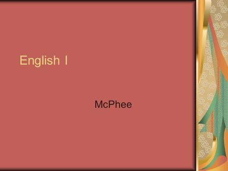 English I McPhee. English I 9/4/2014 Complete Bellringer Get HW out: “TMDG” Comprehension Q’s Prepare for quiz.