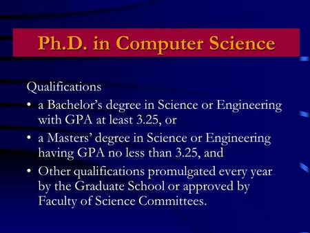 Qualifications a Bachelor’s degree in Science or Engineering with GPA at least 3.25, or a Masters’ degree in Science or Engineering having GPA no less.