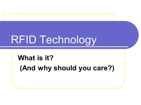 RFID Technology What is it? (And why should you care?)