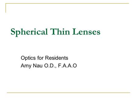 Optics for Residents Amy Nau O.D., F.A.A.O
