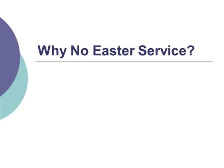 Why No Easter Service?.