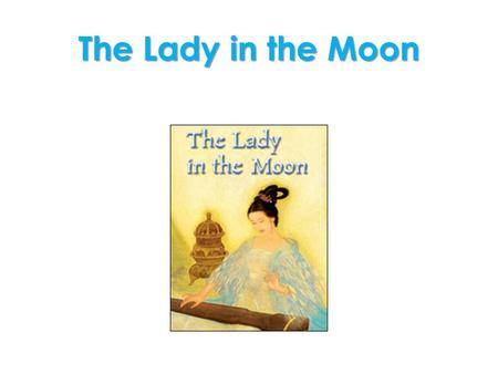 The Lady in the Moon. like lie l ie lightl igh t flightf l igh t thighth igh tiet ie nightn igh t triedt r ie d.