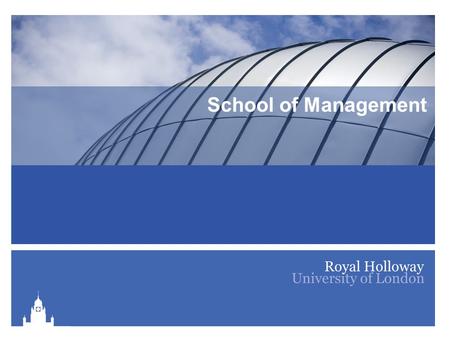 School of Management. Welcome to the School of Management 2011-12.