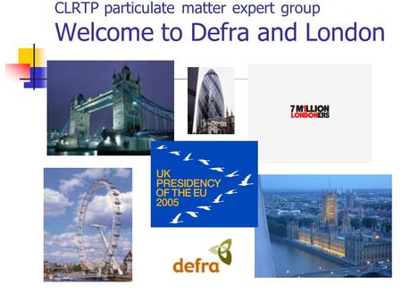 CLRTP particulate matter expert group Welcome to Defra and London.
