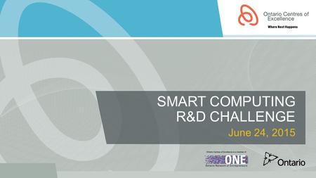 SMART COMPUTING R&D CHALLENGE June 24, 2015. OUTLINE Partners & Funding Contributions Project Eligibility Application Process Program Timelines Program.