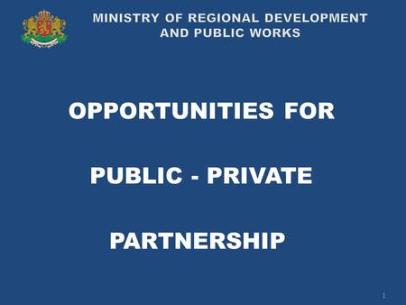 OPPORTUNITIES FOR PUBLIC - PRIVATE PARTNERSHIP 1.