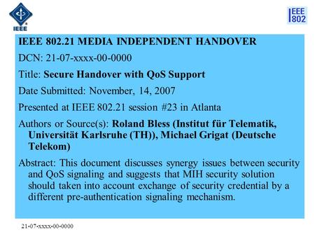 21-07-xxxx-00-0000 IEEE 802.21 MEDIA INDEPENDENT HANDOVER DCN: 21-07-xxxx-00-0000 Title: Secure Handover with QoS Support Date Submitted: November, 14,