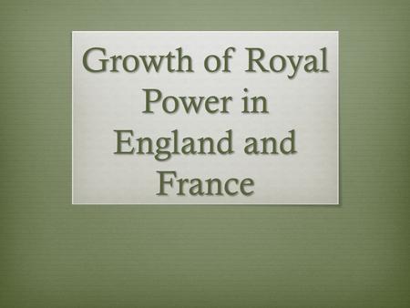 Growth of Royal Power in England and France. Do Now (U6D5) February 5, 2014  Complete the Do Now: Strong Monarchs in England  HW: Read the Chapter 9,