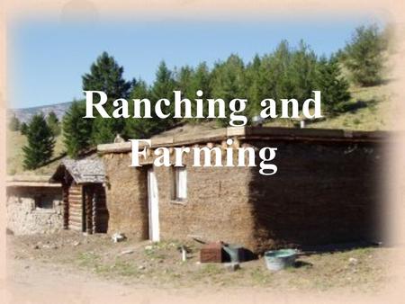 Ranching and Farming.