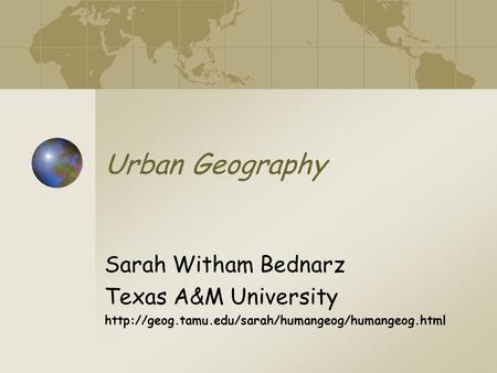 Urban Geography Sarah Witham Bednarz Texas A&M University