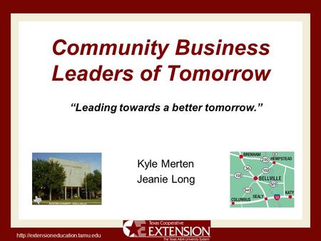 Community Business Leaders of Tomorrow Kyle Merten Jeanie Long “Leading towards a better tomorrow.”
