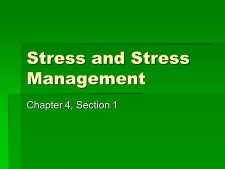 Stress and Stress Management Chapter 4, Section 1.