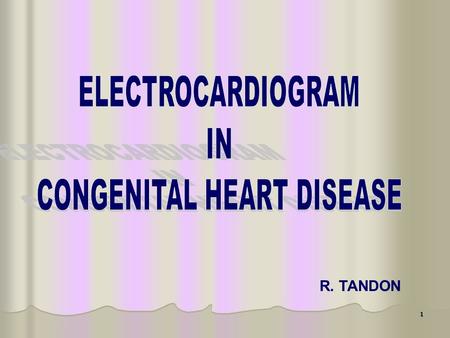1 R. TANDON. 2 ECG, accurate physical examination and radiology form the tripod on which rests the clinical diagnosis in Ped. Card. Omission of, unfamiliarity.