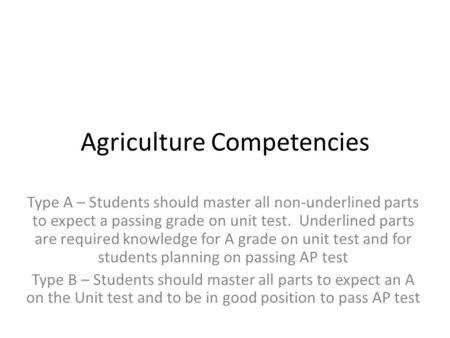 Agriculture Competencies Type A – Students should master all non-underlined parts to expect a passing grade on unit test. Underlined parts are required.