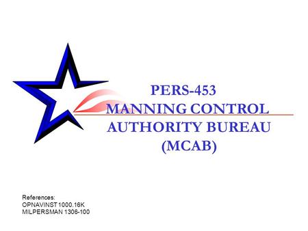PERS-453 MANNING CONTROL AUTHORITY BUREAU (MCAB)