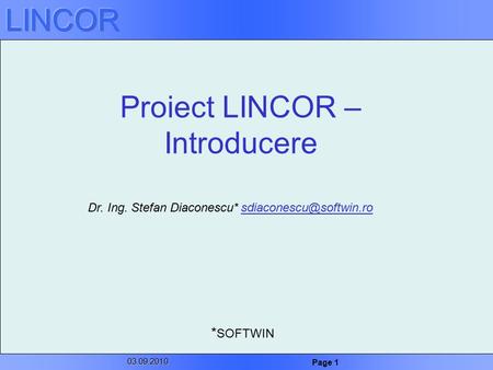 03.09.2010 Page 1 Proiect LINCOR – Introducere Dr. Ing. Stefan * SOFTWIN.