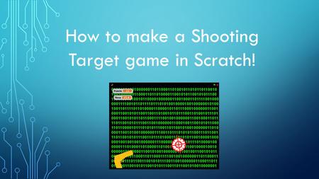 How to make a Shooting Target game in Scratch!. WE ARE GOING TO MAKE A TARGET GAME. This game will have: A Target that will move when clicked. A Timer.