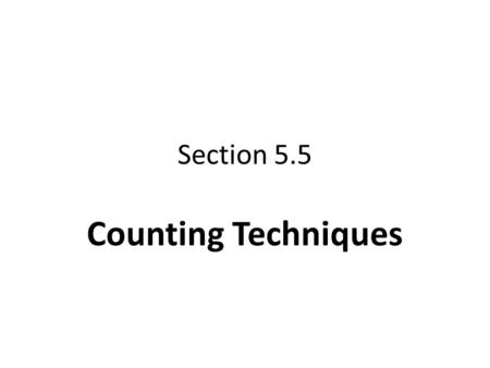 Section 5.5 Counting Techniques. An airport shuttle bus driver needs to pick up 4 separate passengers: a,b,c,d. How many different ways can the.