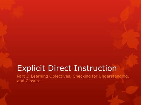 Explicit Direct Instruction Part I: Learning Objectives, Checking for Understanding, and Closure.