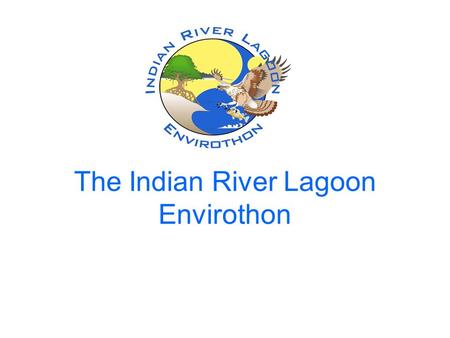 The Indian River Lagoon Envirothon. What is the Envirothon? The Envirothon is a scholastic competition for high school students that tests their knowledge.