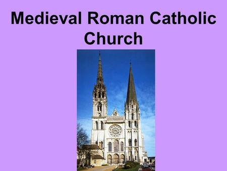 Medieval Roman Catholic Church. I.The church becomes very strong during the Middle Ages + =