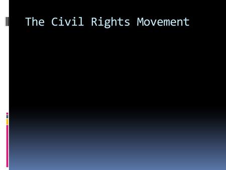 The Civil Rights Movement. Martin Luther King, Jr. Principal leader of the C.R.M. Attended Morehouse at 15 (where he met Mays) Later became a minister.