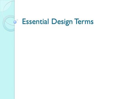 Essential Design Terms. Terms Used When Discussing Design Spread—refers to 2 facing pages. Design should consider both pages when building a new page.