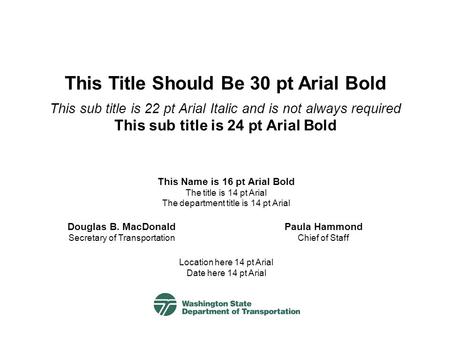 This Title Should Be 30 pt Arial Bold This sub title is 22 pt Arial Italic and is not always required This sub title is 24 pt Arial Bold Location here.