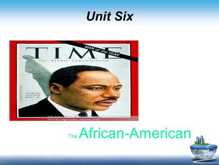 Unit Six The African-American. Unit 6 African- American  Para. 1  Martin Luther King was an American civil rights leader who worked to bring about social,