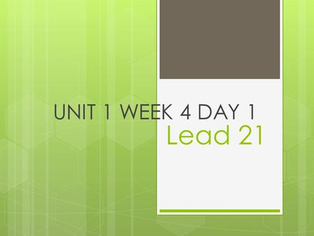 Lead 21 UNIT 1 WEEK 4 DAY 1. Spelling List 1. rice6. cry 2. tie7. fly 3. lie8. find 4. night9. tried 5. right10. favorite.