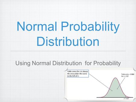 Normal Probability Distribution Using Normal Distribution for Probability.