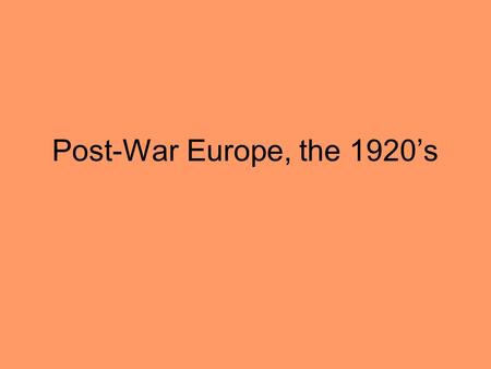 Post-War Europe, the 1920’s. - Revolution brought down the German Empire Oct 1918- The Kiel Mutiny - German sailors refused to engage British warships.