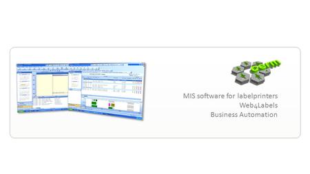 MIS software for labelprinters Web 4 Labels Business Automation.