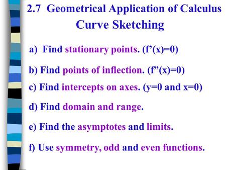 Curve Sketching 2.7 Geometrical Application of Calculus