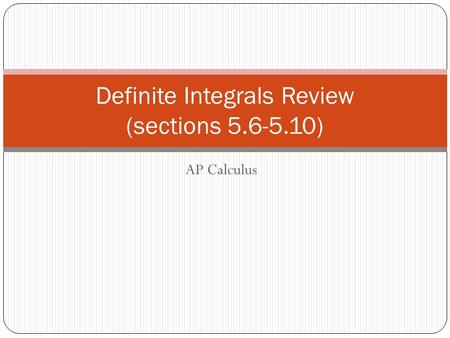AP Calculus Definite Integrals Review (sections 5.6-5.10)