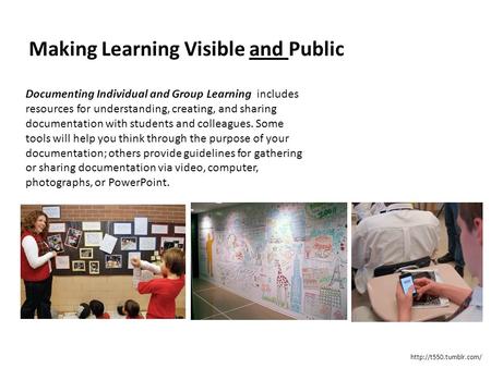 Documenting Individual and Group Learning includes resources for understanding, creating, and sharing documentation with students and colleagues. Some.