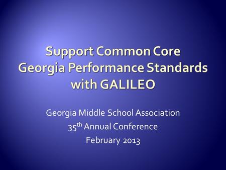 Georgia Middle School Association 35 th Annual Conference February 2013.