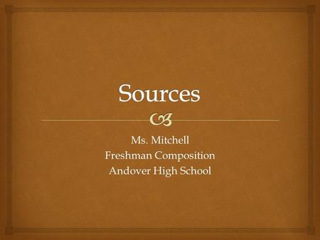 Ms. Mitchell Freshman Composition Andover High School.