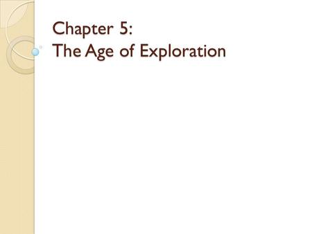 Chapter 5: The Age of Exploration. The search for Asia European royalty still wanted to get to Asia easily; even though trade was good, it was still hard.