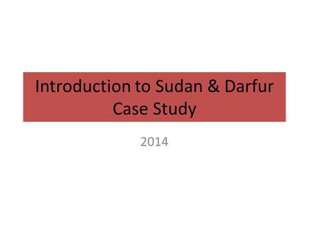 Introduction to Sudan & Darfur Case Study 2014. Scramble for Africa.